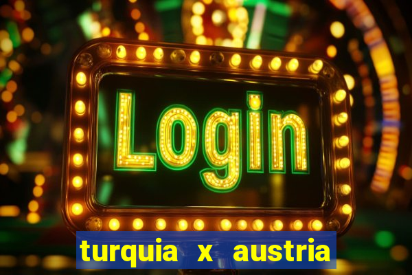 turquia x austria onde assistir